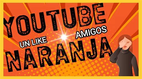 youtube naranja para adultos|naranja x youtube.